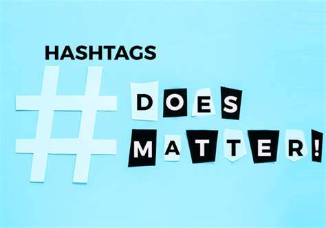 Hashtags Matter: Strategy Is Key