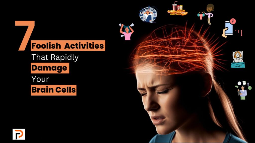 Foolish Habits that Rapidly Damage Your Brain Cells